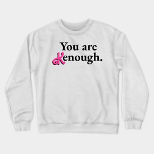 You are Kenough - Tie Dye Crewneck Sweatshirt